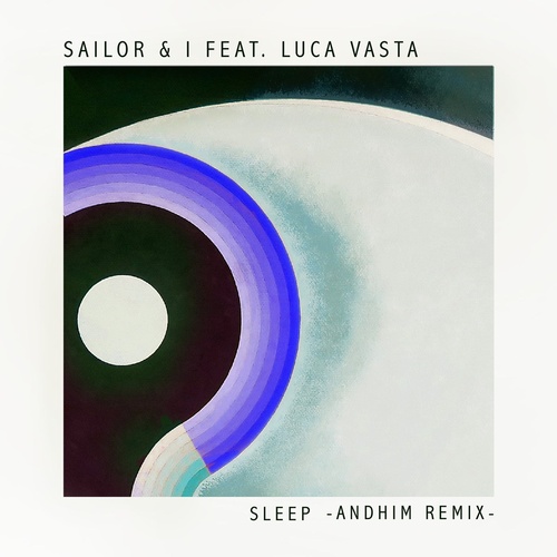Sailor & I, Luca Vasta - Sleep (Andhim Extended Remix) [MP010BP]